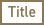 Title